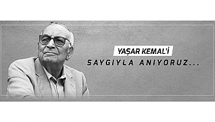 BAŞKAN GÖKHAN'IN YAŞAR KEMAL'İ ANMA MESAJI