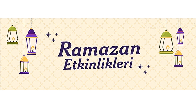 MART AYINDA RAMAZAN ETKİNLİKLERİNİ KAÇIRMAYIN