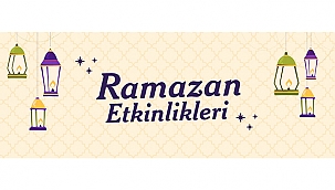 MART AYINDA RAMAZAN ETKİNLİKLERİNİ KAÇIRMAYIN