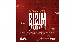 "TARİH, ŞAN, ŞEREF BİZİM ÇANAKKALE"