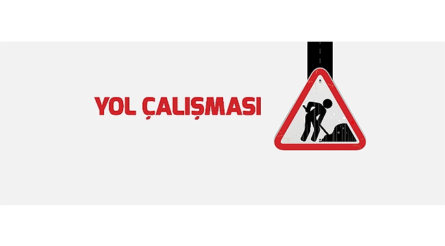 YOL KAPAMA DUYURUSU!