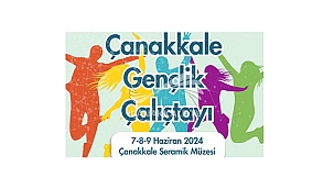 ÇANAKKALE GENÇLİK ÇALIŞTAYI DÜZENLENECEK