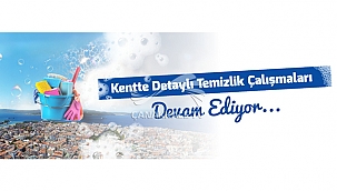 KENTTE DETAYLI TEMİZLİK ÇALIŞMALARI DEVAM EDİYOR