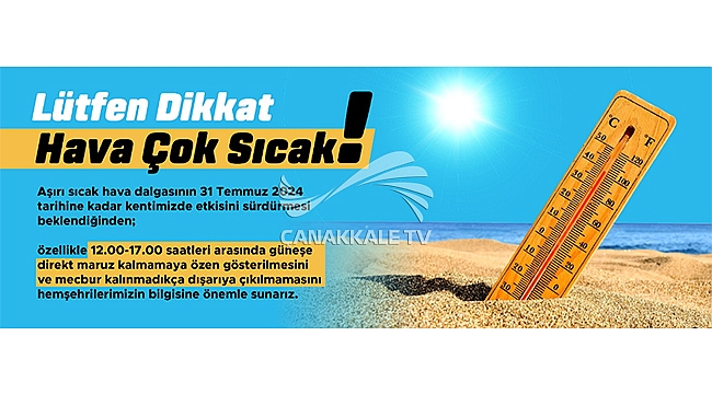 LÜTFEN DİKKAT HAVA ÇOK SICAK!