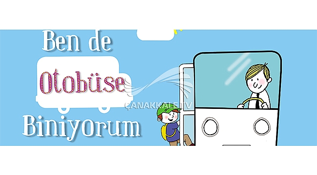 "BEN DE OTOBÜSE BİNİYORUM"