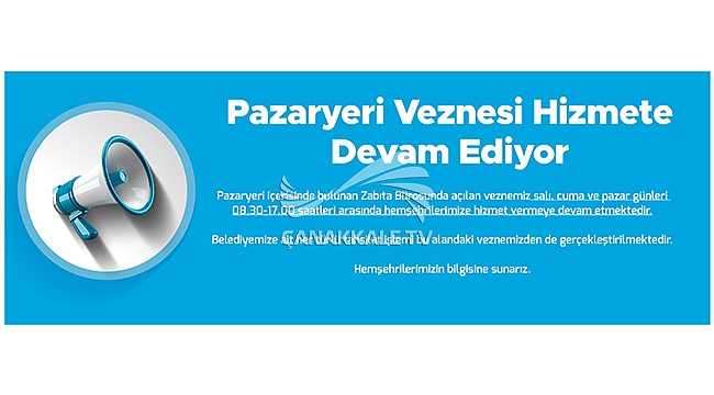 PAZARYERİ VEZNESİ HİZMETE DEVAM EDİYOR