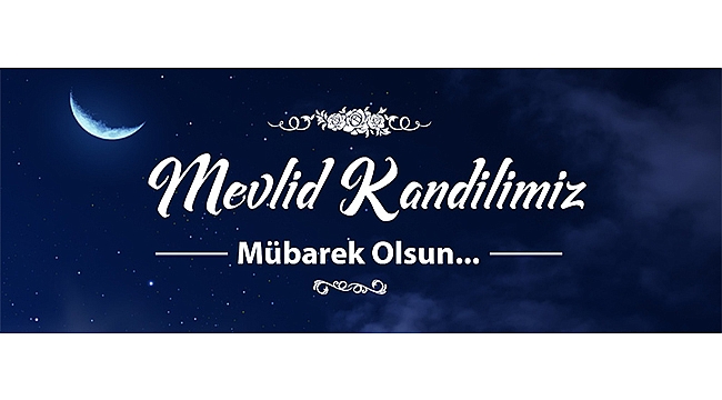 BAŞKAN ERKEK'İN MEVLİD KANDİLİ MESAJI
