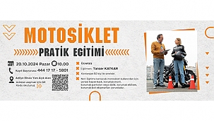 MOTOSİKLET PRATİK EĞİTİMİ GERÇEKLEŞECEK