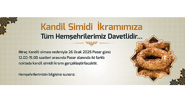 KANDİL SİMİDİ İKRAMIMIZA TÜM HEMŞEHRİLERİMİZ DAVETLİDİR
