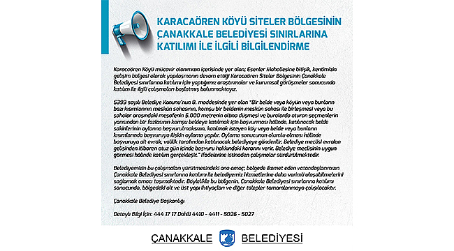 KARACAÖREN KÖYÜ SİTELER BÖLGESİNİN ÇANAKKALE BELEDİYESİ SINIRLARINA KATILIMI İLE İLGİLİ BİLGİLENDİRME
