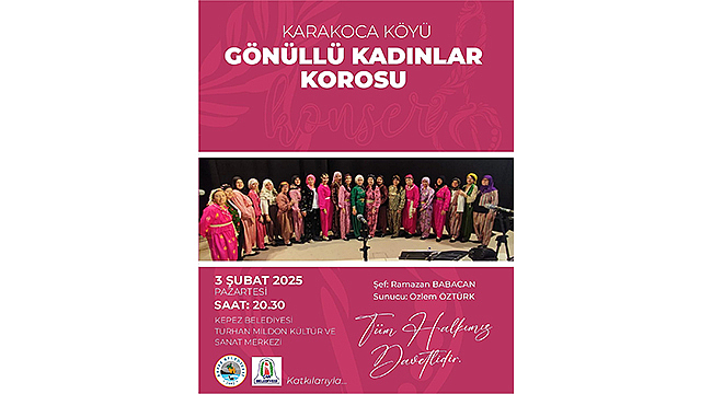 KARAKOCA KÖYÜ GÖNÜLLÜ KADINLAR KOROSUNA DAVETLİSİNİZ