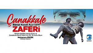 "ÇANAKKALE'MİZ İÇİN BÜYÜK BİR GURUR VE ZAFER GÜNÜ"
