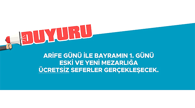 ESKİ VE YENİ MEZARLIĞA ÜCRETSİZ SEFERLER GERÇEKLEŞECEK