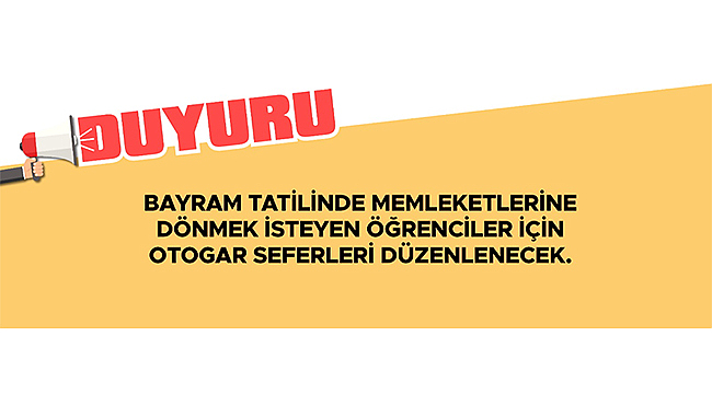 ÖĞRENCİLER İÇİN OTOGAR SEFERLERİ DÜZENLENECEK