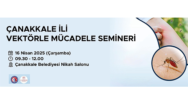 ÇANAKKALE'DE VEKTÖRLE MÜCADELE SEMİNERİNE DAVETLİSİNİZ