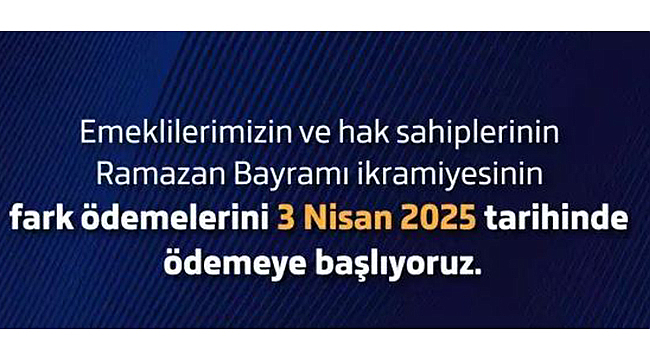 EMEKLİLERİN KALAN BAYRAM İKRAMİYELERİ 3 NİSANDA