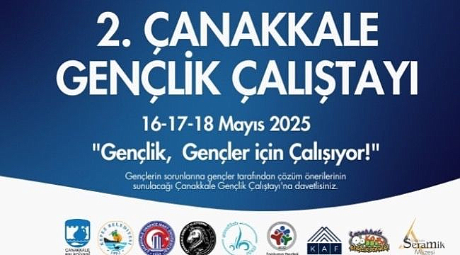 ÇANAKKALE'DE 2. GENÇLİK ÇALIŞTAYI DÜZENLENECEK