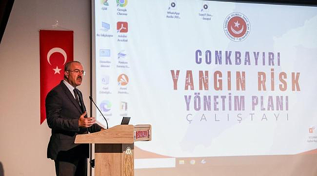 CONKBAYIRI'NDA YANGIN RİSKİNE KARŞI ÜÇÜNCÜ AŞAMA ÇALIŞTAYI