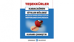 KARACAÖREN SİTELER BÖLGESİ, ÇANAKKALE BELEDİYESİ SINIRLARINA KATILIYOR