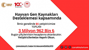ÇANAKKALE'DE 91 YETİŞTİRİCİYE 3,9 MİLYON TL DESTEK ÖDEMESİ