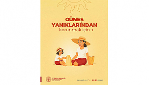 GÜNEŞ YANIKLARINA DİKKAT!