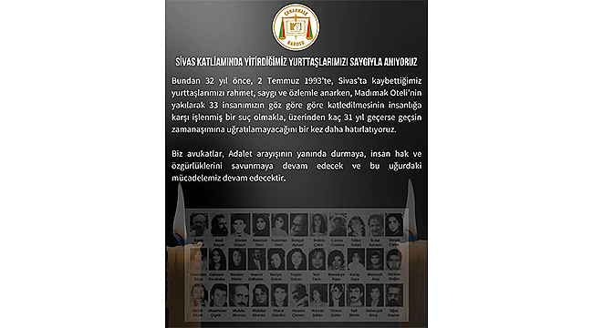 "SİVAS KATLİAMINI UNUTMADIK, UNUTTURMAYACAĞIZ"