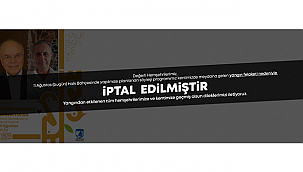 62. ULUSLARARASI TROYA FESTİVALİ KAPSAMINDA ETKİNLİK İPTALİ DUYURUSU