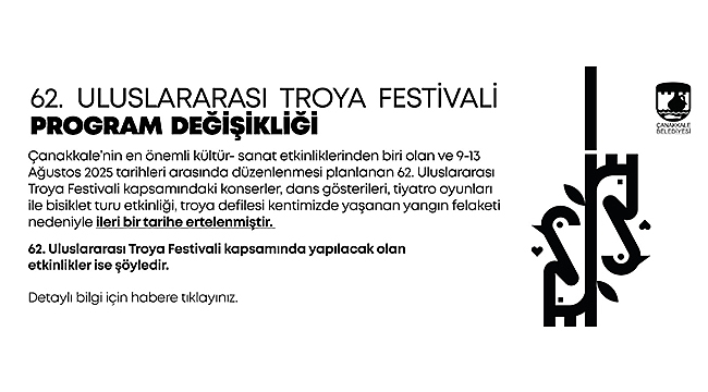 62. ULUSLARARASI TROYA FESTİVALİ'NDE PROGRAM DEĞİŞİKLİĞİ