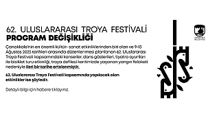 62. ULUSLARARASI TROYA FESTİVALİ'NDE PROGRAM DEĞİŞİKLİĞİ