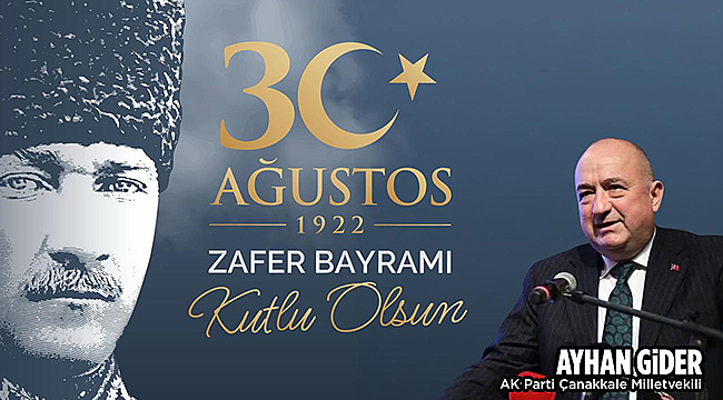 AK PARTİ ÇANAKKALE MİLLETVEKİLİ AYHAN GİDER'İN 30 AĞUSTOS ZAFER BAYRAMI MESAJI