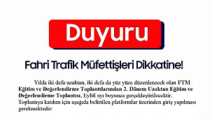 FAHRİ TRAFİK MÜFETTİŞLERİNE UZAKTAN EĞİTİM VE DEĞERLENDİRME DUYURUSU