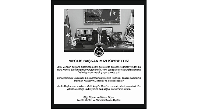 BİGA TSO MECLİS BAŞKANI MELİH AKYIL HAYATINI KAYBETTİ