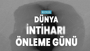 DÜNYA İNTİHARI ÖNLEME GÜNÜ: KONUŞMAYI BAŞLAT, FARKINDALIK YARAT