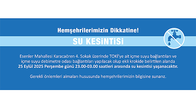 ESENLER MAHALLESİ'NDE SU KESİNTİSİ
