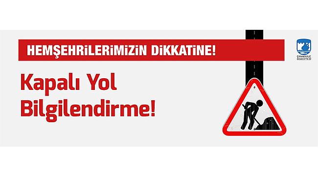KAPALI YOL BİLGİLENDİRME
