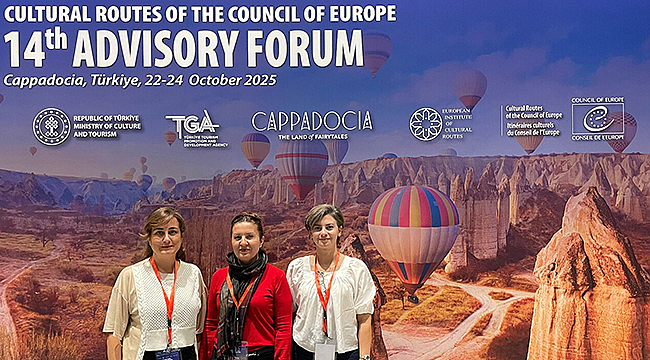 AVRUPA KONSEYİ KÜLTÜR ROTALARI FORUMU BAŞLADI