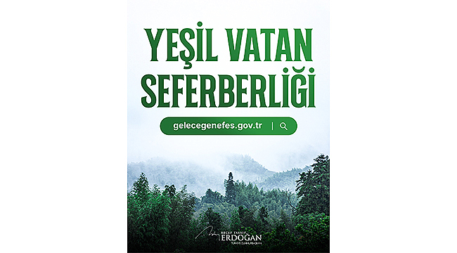MİLLÎ AĞAÇLANDIRMA GÜNÜ'NDE "YEŞİL VATAN SEFERBERLİĞİ" BAŞLIYOR
