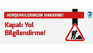 KAPALI YOL BİLGİLENDİRME