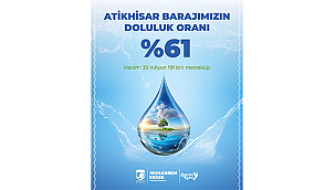 ATİKHİSAR BARAJI'NIN DOLULUK ORANI %61