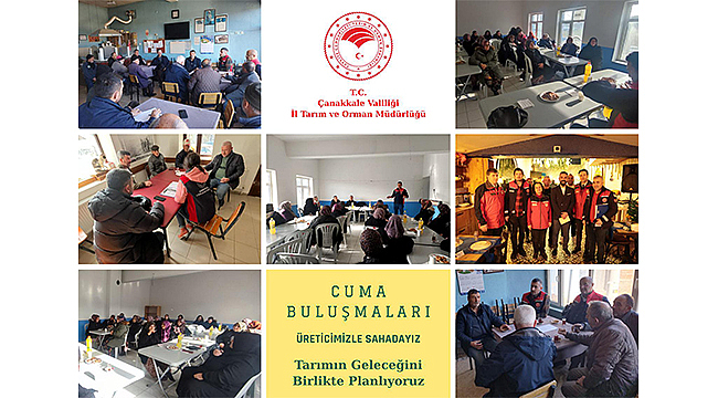 ÇANAKKALE'DE CUMA BULUŞMALARIYLA ÜRETİCİYLE OMUZ OMUZA