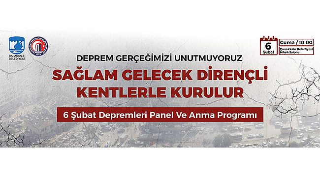 6 ŞUBAT DEPREMLERİ PANELİ VE ANMA ETKİNLİĞİ DÜZENLENECEK