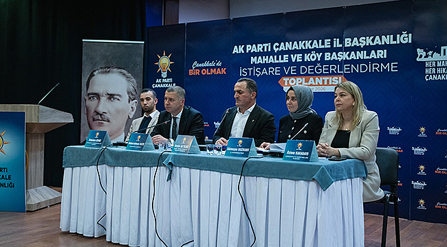 AK PARTİ ÇANAKKALE'DE MAHALLE BAŞKANLARI TOPLANTISI GERÇEKLEŞTİRİLDİ
