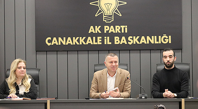 AK PARTİ ÇANAKKALE İL YÜRÜTME VE YÖNETİM KURULU TOPLANTISI YAPILDI