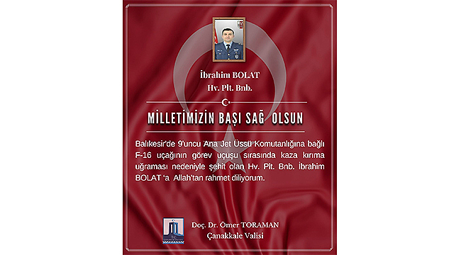 BALIKESİR'DE F-16 KAZASI: HV. PLT. BNB. İBRAHİM BOLAT ŞEHİT OLDU