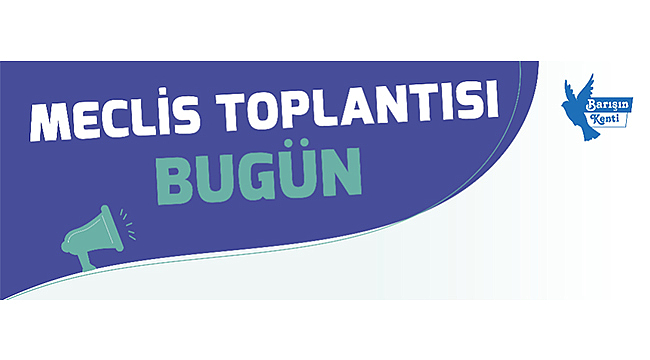 ÇANAKKALE BELEDİYESİ MECLİS TOPLANTISI BUGÜN