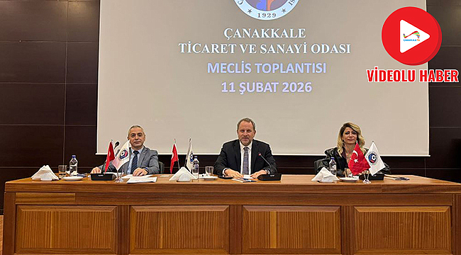 ÇANAKKALE TİCARET VE SANAYİ ODASI ŞUBAT AYI OLAĞAN MECLİS TOPLANTISI YAPILDI