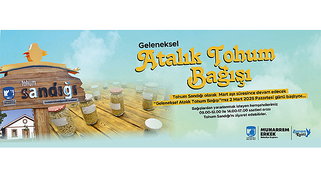 GELENEKSEL ATALIK TOHUM BAĞIŞI BAŞLIYOR