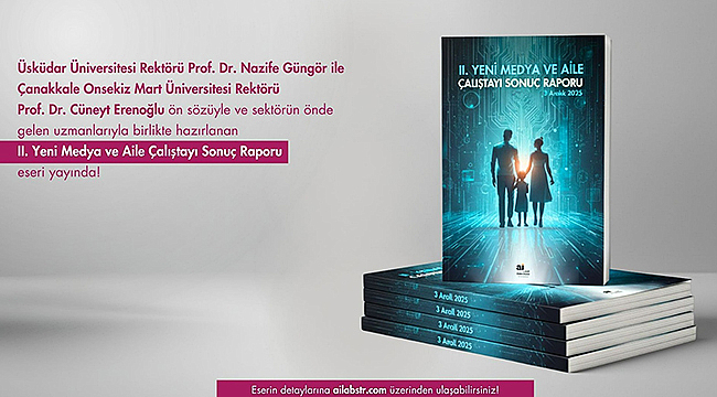II. YENİ MEDYA VE AİLE ÇALIŞTAYI SONUÇ RAPORU YAYIMLANDI