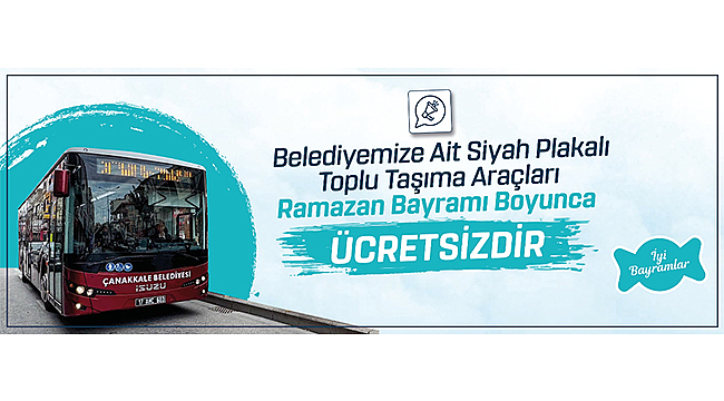 BAYRAMDA TOPLU TAŞIMA ÜCRETSİZ OLACAK
