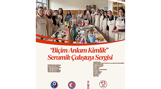 "BİÇİM ANLAM KİMLİK" SERAMİK ÇALIŞTAYI SERGİ AÇILIŞI ÇTSO'DA GERÇEKLEŞTİRİLDİ